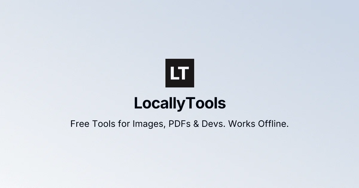 LocallyTools - Free Privacy-First Browser Toolbox
