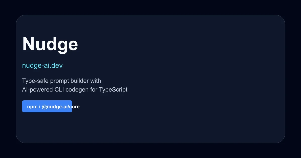 Nudge - Type-Safe Prompt Builder for TypeScript