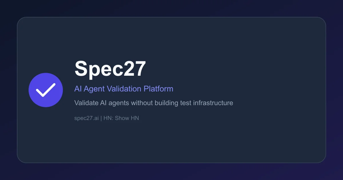 Spec27 – spec-driven AI agent validation platform